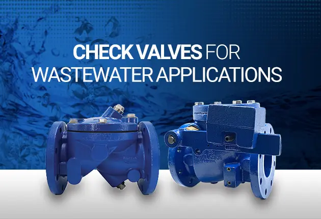 How To Select The Right Check Valve For A Wastewater Application